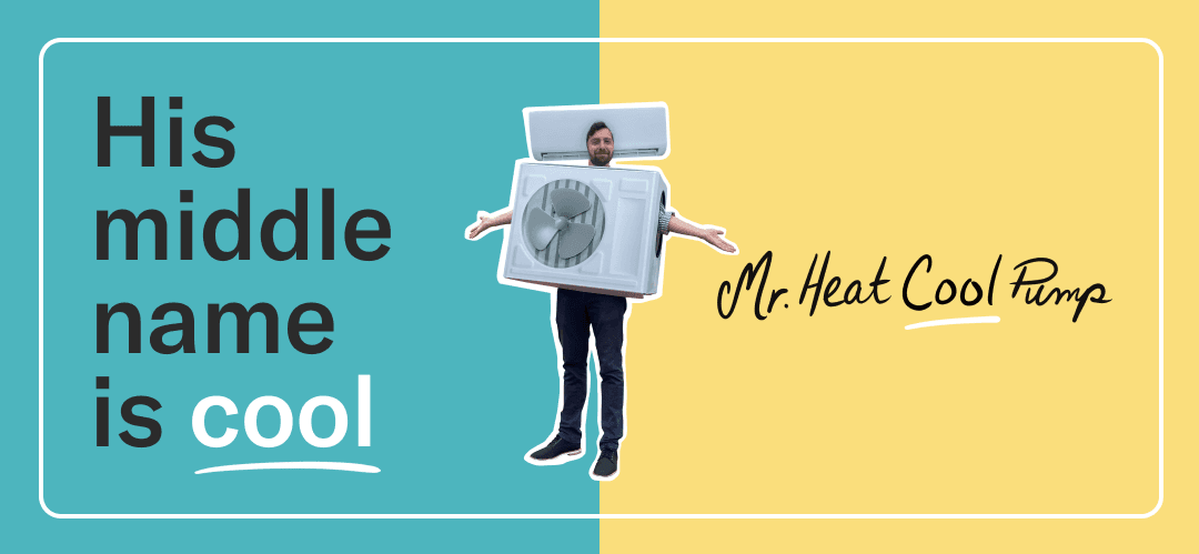 "His middle name is cool, Mr. heat cool pump." A man in a heat pump costume stands with his arms out. The background is split - teal on the left and yellow on the right.