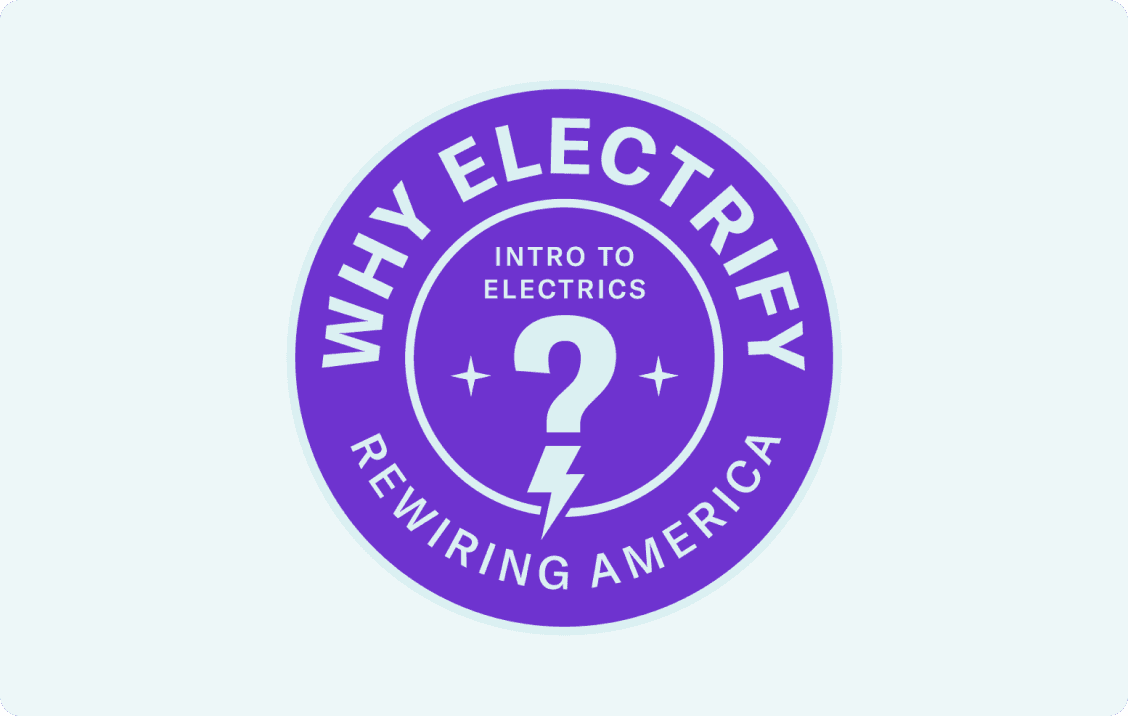 Why Electrify: Intro to electrics. Rewiring America